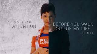 Attention X Before You Walk Out Of MY Life (DJ SOULJAR REMIX)