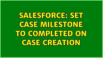 Salesforce: Set Case Milestone to completed on Case Creation