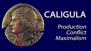 Caligula (1979) - Production Conflict Maximalism