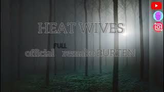 HEAT WIVES - MUSIC (official remake BURTEN)