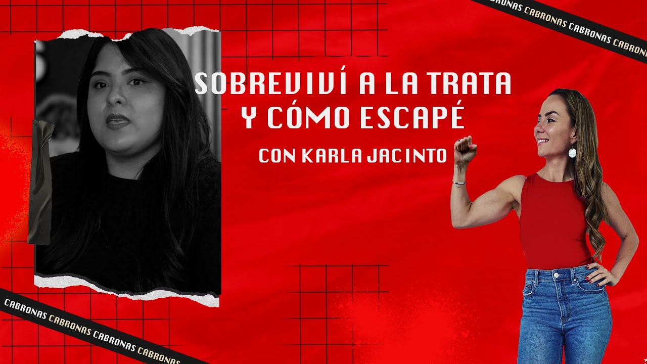 El Infierno que Sobreviví: 4 Años Secuestrada en la Red de Trata, Karla Jacinto | Jimena Duarte