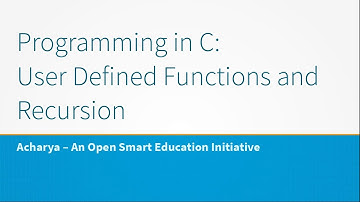 Programming in C: User Defined Functions and Recursion