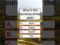 What is the currency of the USA? #quiz #quiztime #noblequiz #usaquiz #shorts