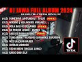 DJ JAWA FULL ALBUM VIRAL TIKTOK 2024 ||DJ SUMEBYAR JANTUNGKU 🎵 DJ WIRANG🎵 DJ KISINAN 2🎵FULL BASS