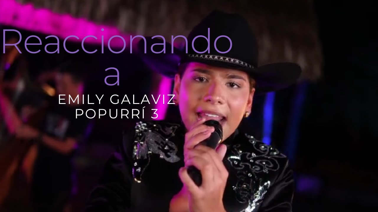 Reacción y análisis vocal del popurrí 3 de Emily Galaviz
