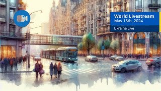 Ukraine Live Views [ May 15th, 2024 ] B - Kyiv, Odessa, Zaporizhzhia and more cities