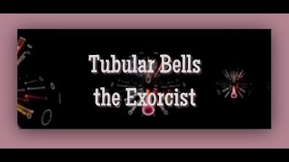 The Exorcist Theme Tubular Bells By Mike Oldfield