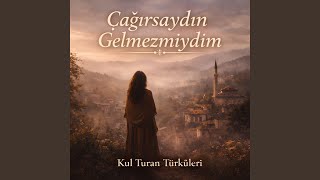 Çağırsaydın Gelmezmiydim - Turan Korkmaz