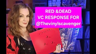 RED & DEAD   VC Response Thread for @Thevinylscavenger