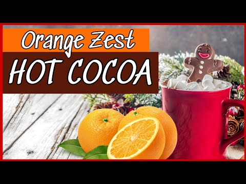 Orange Zest Hot Cocoa: The Perfect Holiday Flavor!