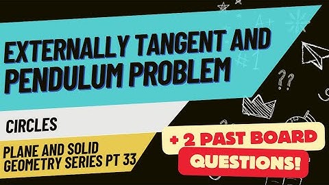 Circle Problems – Externally Tangent Circles & Pendulum Arc | Tagalog/Filipino Review | REE Boards
