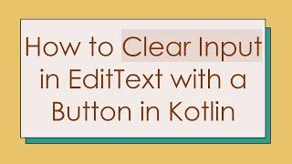 How to Clear Input in EditText with a Button in Kotlin