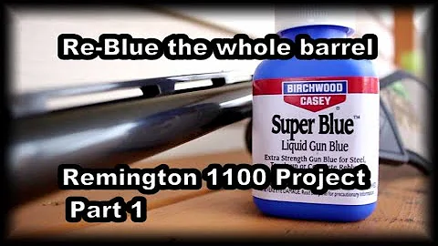 Re-Blue an entire barrel with Super Blue Remington...