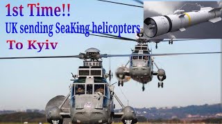 First Time! Britain Sending SeaKing Helicopters To Ukraine