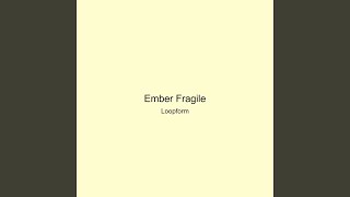 Ember Fragile