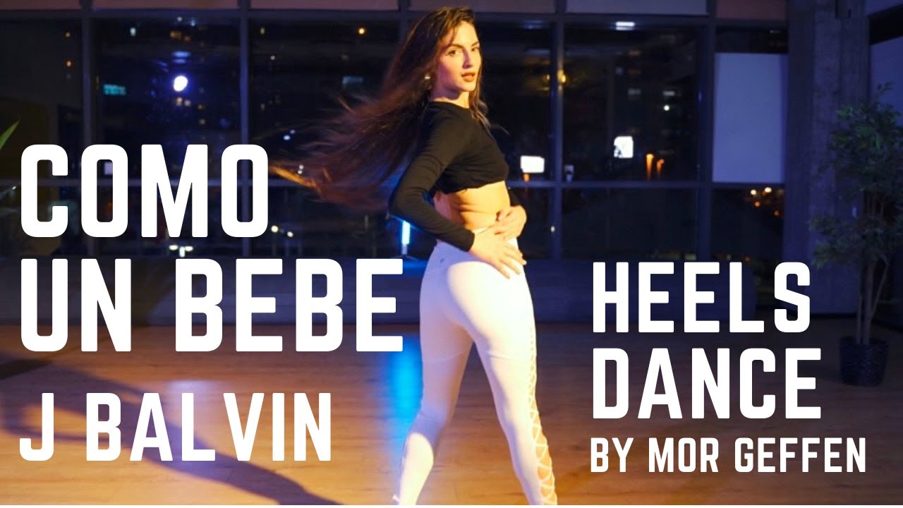 COMO UN BEBE★ -J BALVIN - HEELS Combo by Mor Geffen★