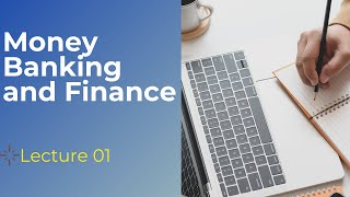 Money Banking and Finance (Lecture 01)