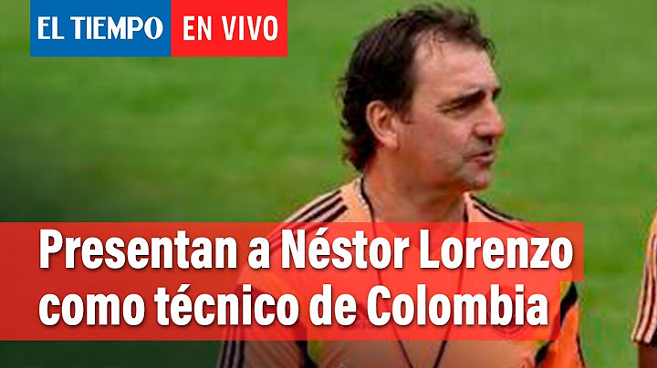 Néstor Lorenzo y sus temas con Colombia | El Tiempo