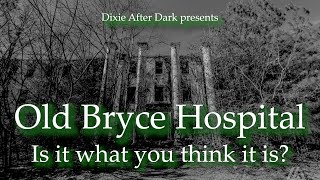 Old Bryce Hospital - Is it what you think it is?