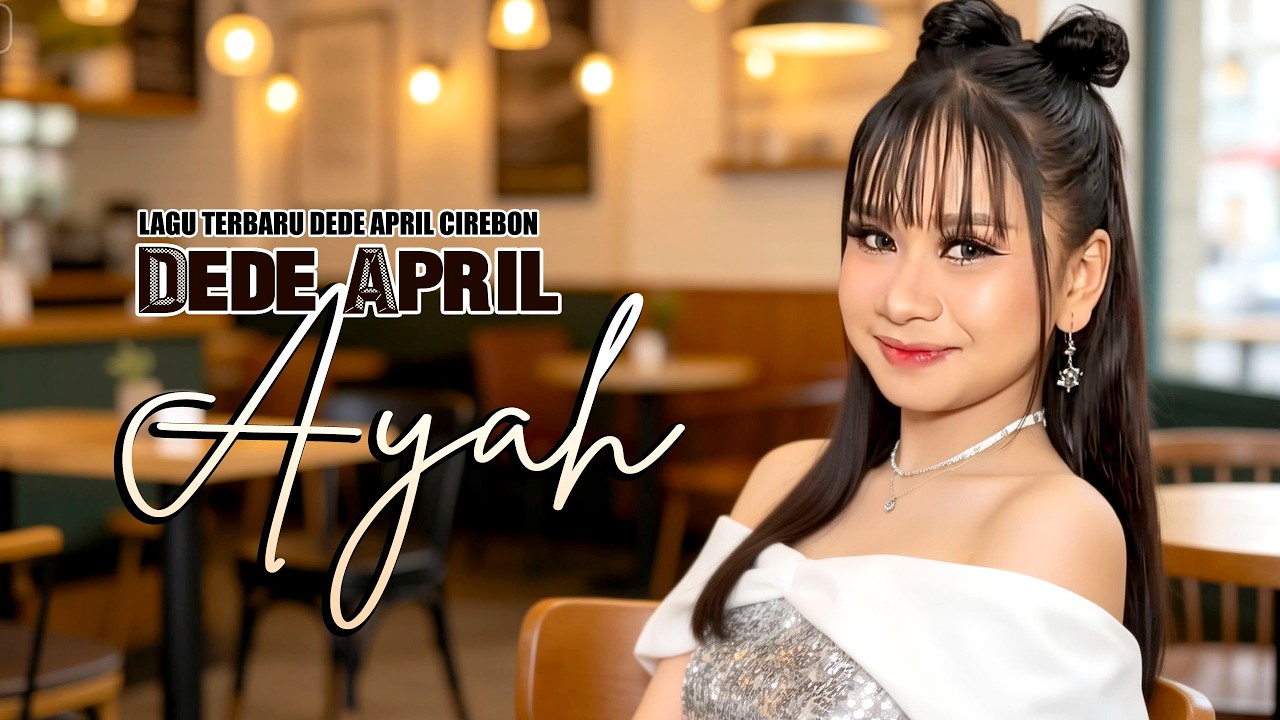 AYAH_VOC.DEDE APRIL_LAGU TERBARU DEDE APRIL,  KLIP COVER VIDEO