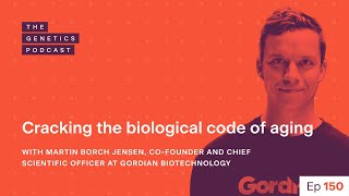 Celebrity EP 150: Cracking the biological code of aging with Martin Borch Jensen, Gordian Biotechnology Profile