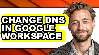 How to Change Dns in Google Workspace (full Guide)