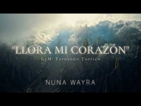 Nuna Wayra - Llora mi Corazón (Video Oficial)