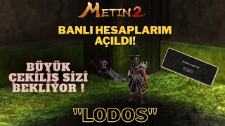 Banli Hesaplarim Açildi Büyük Çekiliş Başladı Metin2 Lodos