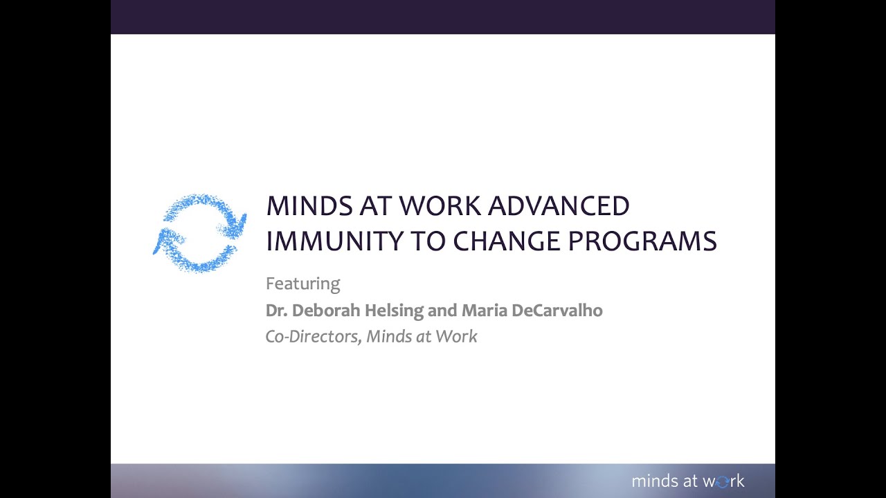 Minds at Work Advanced Immunity To Change™ Programs - YouTube