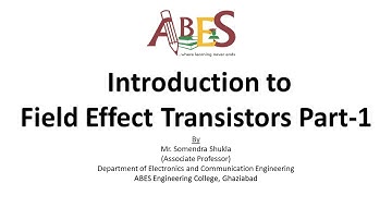 Introduction to Field Effect Transistors part-1 by Mr. Somendra Shukla
