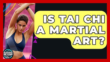 Is Tai Chi A Martial Art? - Running Beyond Limits