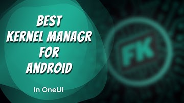 Best Kernel Manager For Android [ROOT]  [A04e]
