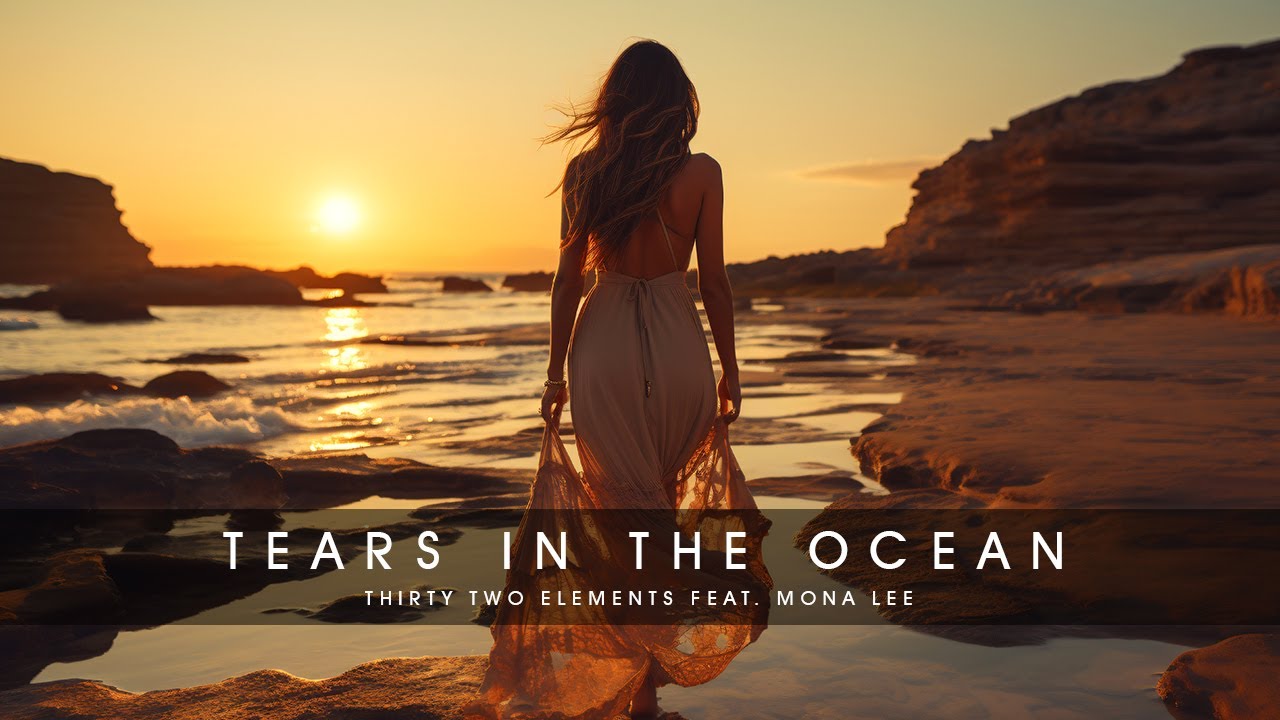 Tears in the Ocean - 32-Elements feat. Mona Lee | SOULFUL EMOTIONAL LOVE SONG