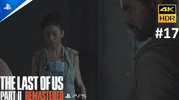The Last of Us Part 2 Remastered - Full Walkthrough Part 17 - PS5 4K 60FPS Gameplay (No Commentary)