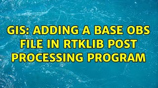GIS: Adding a base OBS file in RTKLIB post processing program