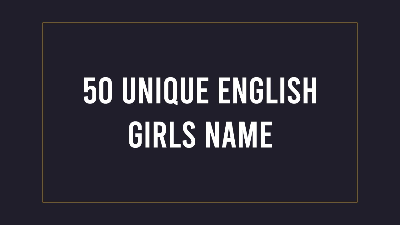 50 Unique English Girls Names YouTube