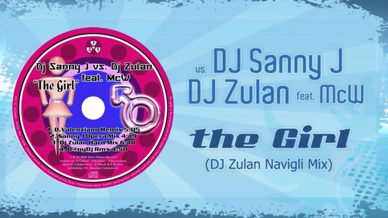DJ Sanny J vs. DJ Zulan feat. McW - The Girl [DJ Zulan Navigli Mix]