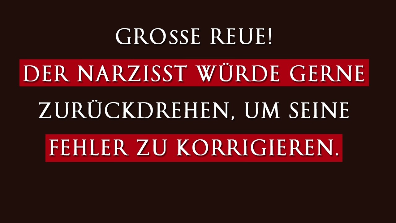 Große Reue! Der Narzisst würde gerne zurückdrehen, um seine Fehler zu korrigieren | Narzissmus
