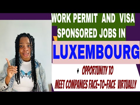 VISA SPONSORSHIP JOBS IN LUXEMBOURG || MEET COMPANIES IN LUXEMBOURG FACE TO FACE VIRTUALLY ||