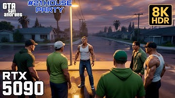 8K GTA San Andreas with New Ultra Realistic Ray Tracing Mod on (Rtx 5090)| Mission #21 HOUSE PARTY