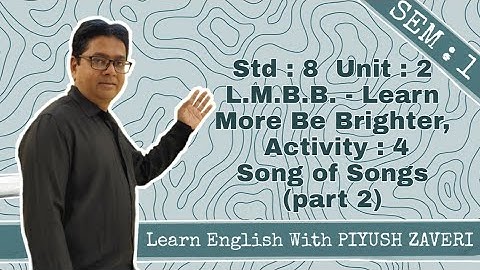Std 8-Unit 2- L.M.B.B.: Learn More Be Brighter,  Activity 4: Song of Songs (part 2)