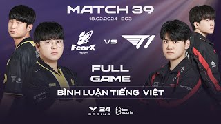 FOX vs T1 | Full Game 1, 2 | Bình Luận Tiếng Việt | LCK Mùa Xuân 2024