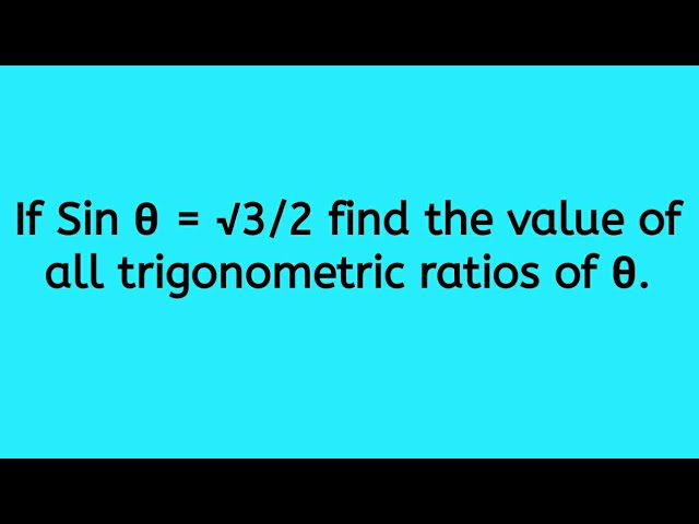 If Sin 8 3 2 Find The Value Of All Trigonometric Ratios Of 8 Youtube
