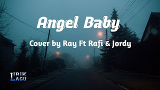 Download lagu Angel Baby Lirik Lagu ( Cover by Ray Ft Rafi & Jordy )