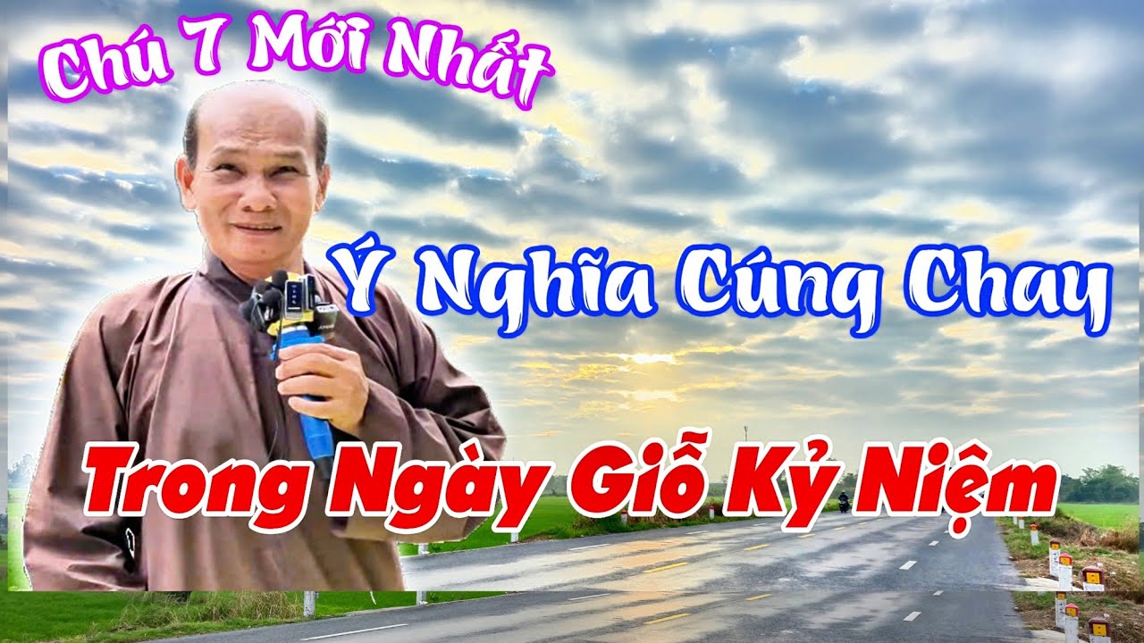 Chú 7 Thiện Mới Nhất- Ý Nghĩa Cúng Chay, Trong Ngày Giỗ Kỷ Niệm, Xem Để Tu Siết