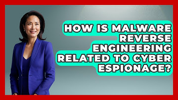 How Is Malware Reverse Engineering Related To Cyber Espionage? - Tactical Warfare Experts