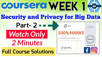 Security and Privacy for Big Data Coursera  - Part 2, all week quiz answers solved.