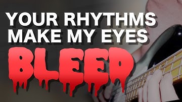 Your rhythms make my eyes bleed! | How to Not Suck at Music #4