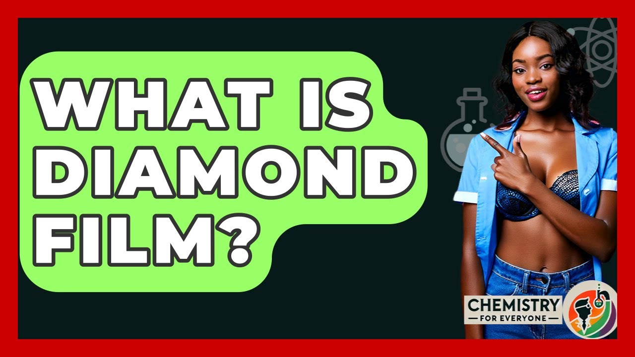 What Is Diamond Film? - Chemistry For Everyone
