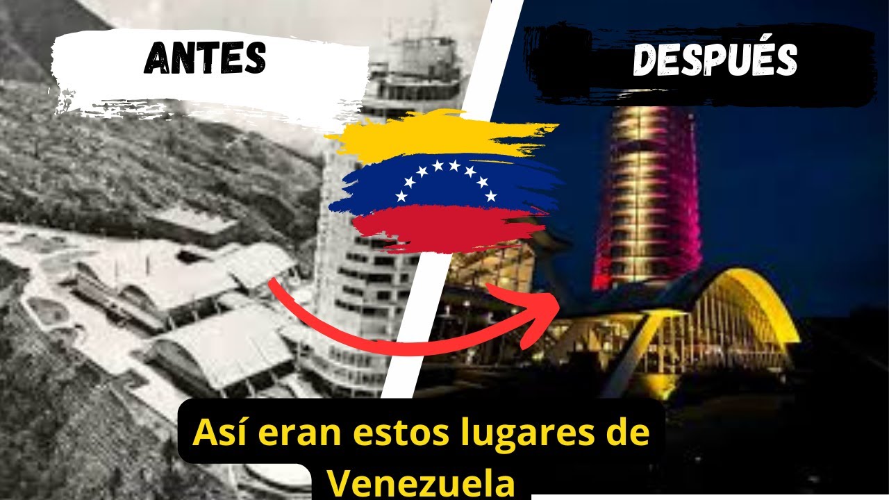 12 lugares de Venezuela con su Antes y Después/Parte I #venezuela